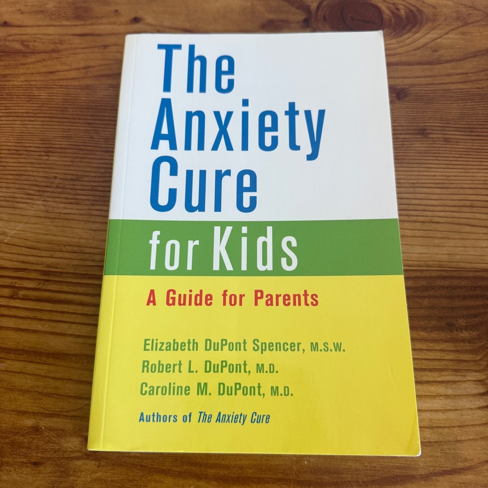 The Anxiety Cure for Kids A Guide for Parents Book by DuPont Spencer and DuPont